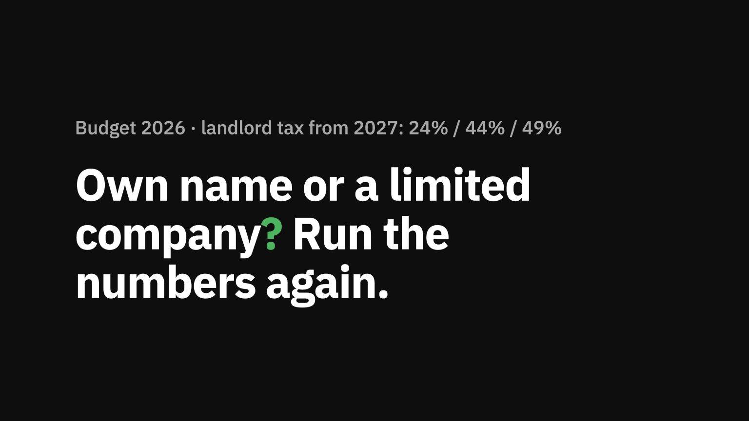 Own name or a limited company? Landlord tax from 2027: 24%, 44% and 49%